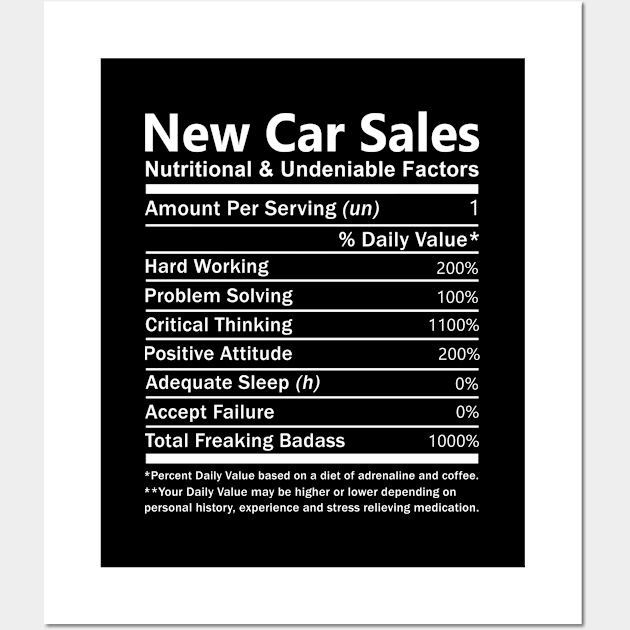 New Car Sales T Shirt - Nutritional and Undeniable Factors Gift Item Tee Wall Art by Ryalgi